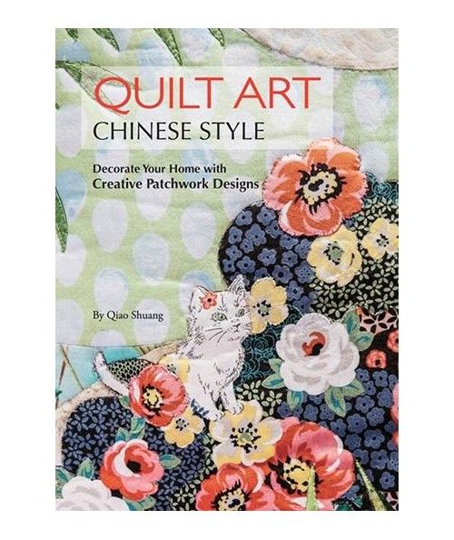Quilt Art Chinese Style, Decorate your home with creative patchwork designs by Qiao Shuang Tuttle Publishing - 1