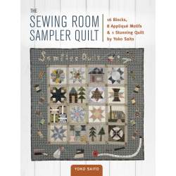 The Sewing Room Sampler by Yoko Saito, 16 Blocks, 8 Appliqué Motifs % 1 Stunning Quilt