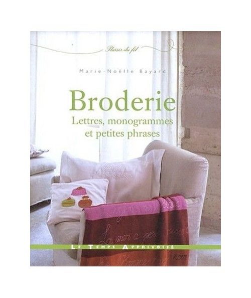 Le Temps Apprivoise - Broderie : Lettres, monogrammes et petites phrases Le Temps Apprivoise - 1