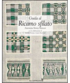Il Castello - Guida al ricamo sfilato di Antonietta Monzo Menossi Il Castello Editore - 1