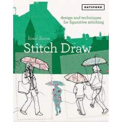 Stitch Draw: Design and technique for figurative stitching di Rosie James Batsford - 1