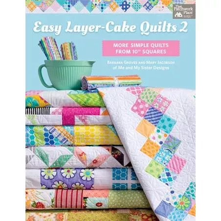 Easy Layer-Cake Quilts 2 - More Simple Quilts from 10" Squaresby Barbara Groves, Mary Jacobson - Martingale