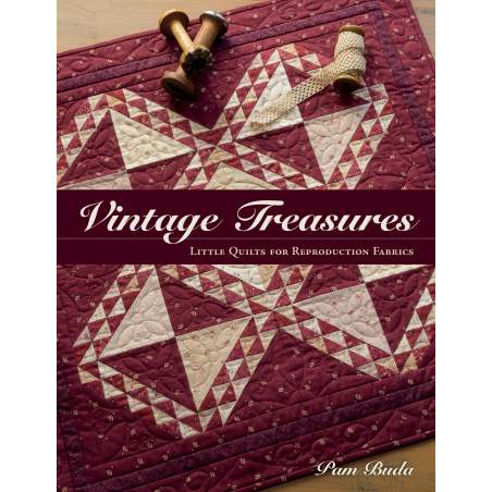 Vintage Treasures - Little Quilts for Reproduction Fabrics by Pam Buda