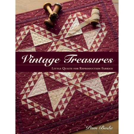 Vintage Treasures - Little Quilts for Reproduction Fabrics by Pam Buda Martingale - 1