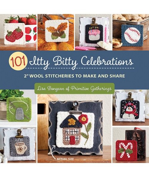 101 Itty Bitty Celebrations - 2" Wool Stitcheries to Make and Sharedi Lisa Bongean Martingale - 1