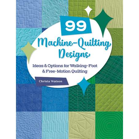 99 Machine-Quilting Designs - Ideas & Options for Walking-Foot & Free-Motion Quiltingby Christa Watson Martingale - 1