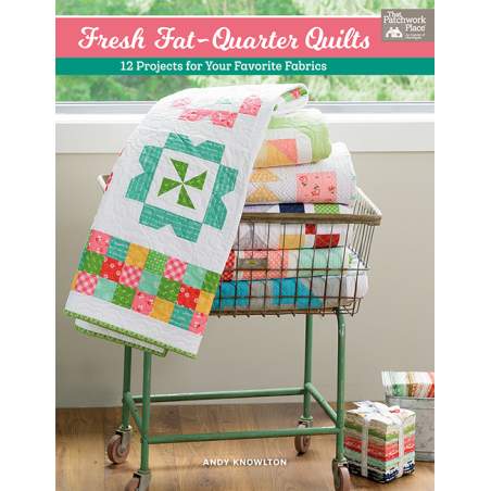 Fresh Fat-Quarter Quilts - 12 Projects for Your Favorite Fabrics by Andy Knowlton - Martingale