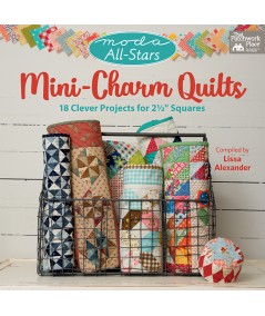 Moda All-Stars - Mini-Charm Quilts - 18 Clever Projects for 2-1/2" Squares by Lissa Alexander Martingale - 1