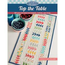 Moda All-Stars - Top the Table - 17 Quilt Patterns for Runners, Toppers, and More! - 96 pag. Martingale - 1