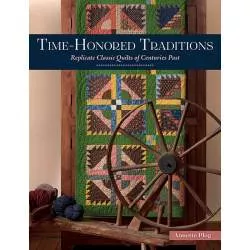 Time-Honored Traditions - Replicate Classic Quilts of Centuries Past by Annette Plog - Martingale