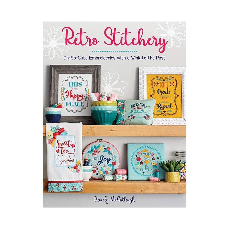 Retro Stitchery - Oh-So-Cute Embroideries with a Wink to the Past by Beverly McCullough - Martingale