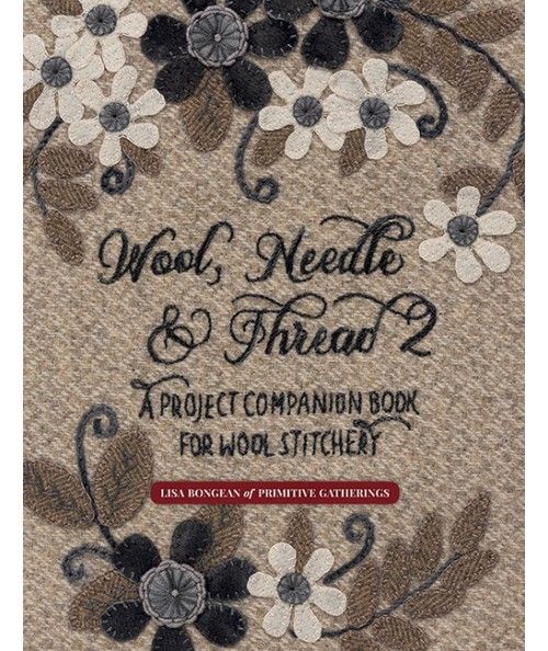 Wool, Needle & Thread 2 - A Project Companion Book for Wool Stitchery - by Lisa Bongean Martingale - 1