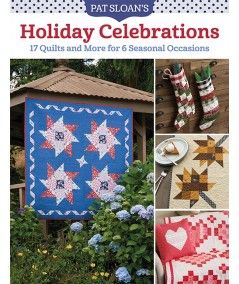 Pat Sloan's Holiday Celebrations, 17 Quilts and More for 6 Seasonal Occasions - by Pat Sloan Martingale - 1