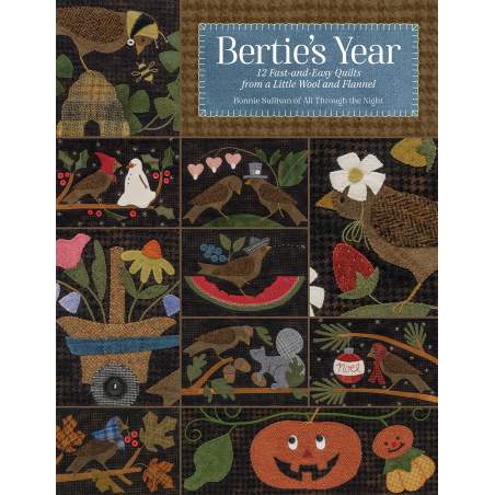 Bertie's Year - 12 Fast-and-Easy Quilts from a Little Wool and Flannelby Bonnie Sullivan - Martingale