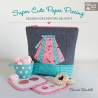 Super Cute Paper Piecing - Designs for Everyday Delights by Charise Randell - Martingale