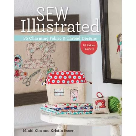 Sew Illustrated: 35 Charming Fabric & Thread Designs: 16 Zakka Projects