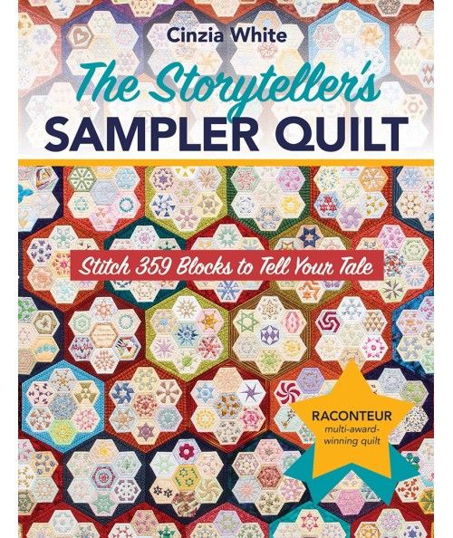 The Storyteller's Sampler Quilt, Stitch 359 Blocks to Tell Your Tale by Cinzia White