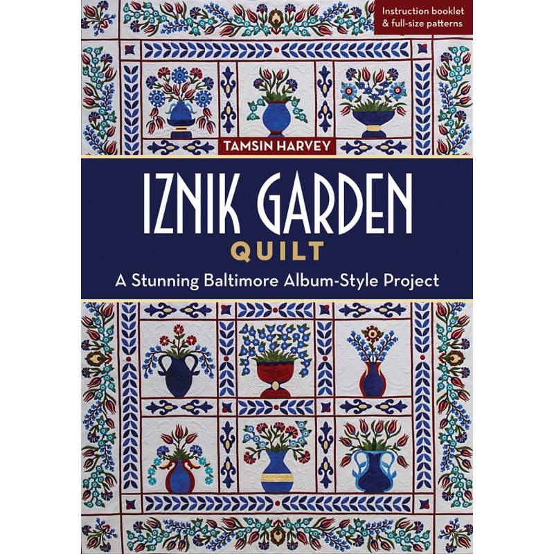 Iznik Garden Quilt, A Stunning Baltimore Album-Style Project by Tamsin Harvey