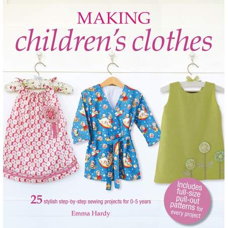 Making Children's Clothes, 25 stylish step-by-step sewing products for 0-5 years by Emma Hardy