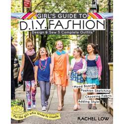 Girl's Guide to DIY Fashion, Design & Sew 5 Complete Outfits by Rachel Low Search Press - 1