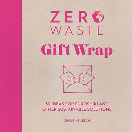 Zero Waste: Gift Wrap, 30 ideas for furoshiki and other sustainable solutions by Christine Leech Search Press - 1