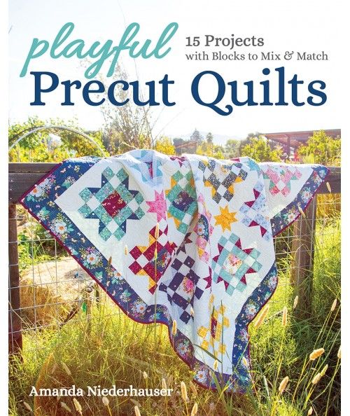 Playful Precut Quilts, 15 projects with blocks to mix & match by Amanda Niederhauser