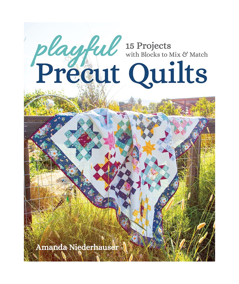 Playful Precut Quilts, 15 projects with blocks to mix & match by Amanda Niederhauser