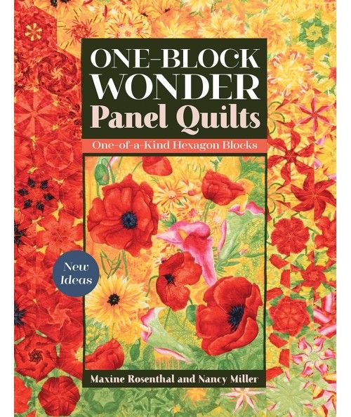 One Block Wonder Panel Quilts, New ideas, one of a kind hexagon blocks by Maxine Rosenthal & Nancy Miller Search Press - 1
