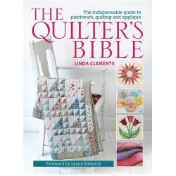 The Quilter's Bible: The Indispensable guide to patchwork, quilting and appliquè by Linda Clements David & Charles - 1