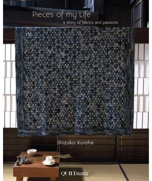 Pieces of my life: a story of fabrics and passions by Shizuko Kuroha QUILTmania - 1