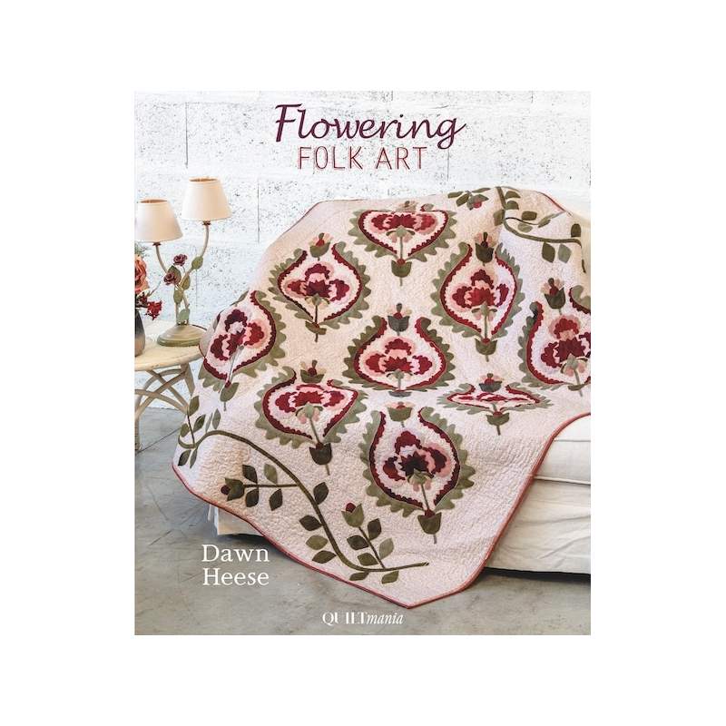 Flowering Folk Art by Dawn Heese QUILTmania - 1 Flowering Folk Art by Dawn Heese QUILTmania - 1