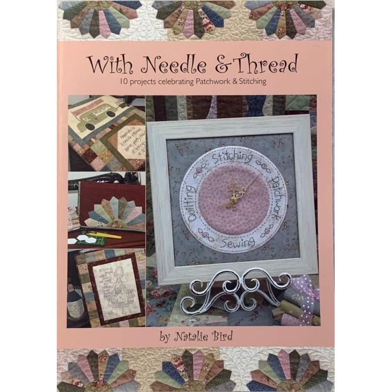With Needle & Thread, 10 projects celebrating patchwork and stitching by Natalie Bird