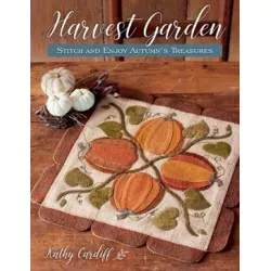 Harvest Garden : Stitch and Enjoy Autumn's Treasures by Kathy Cardiff - Martingale