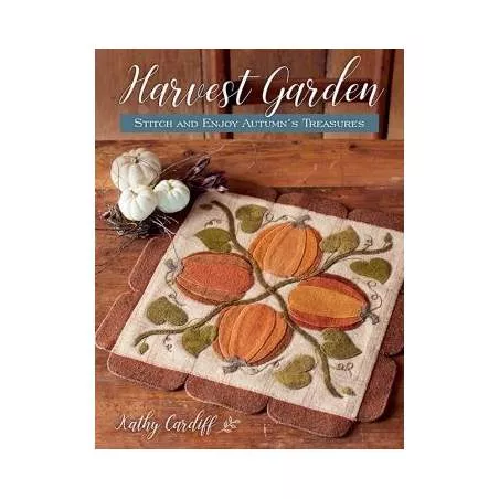 Harvest Garden : Stitch and Enjoy Autumn's Treasures by Kathy Cardiff - Martingale