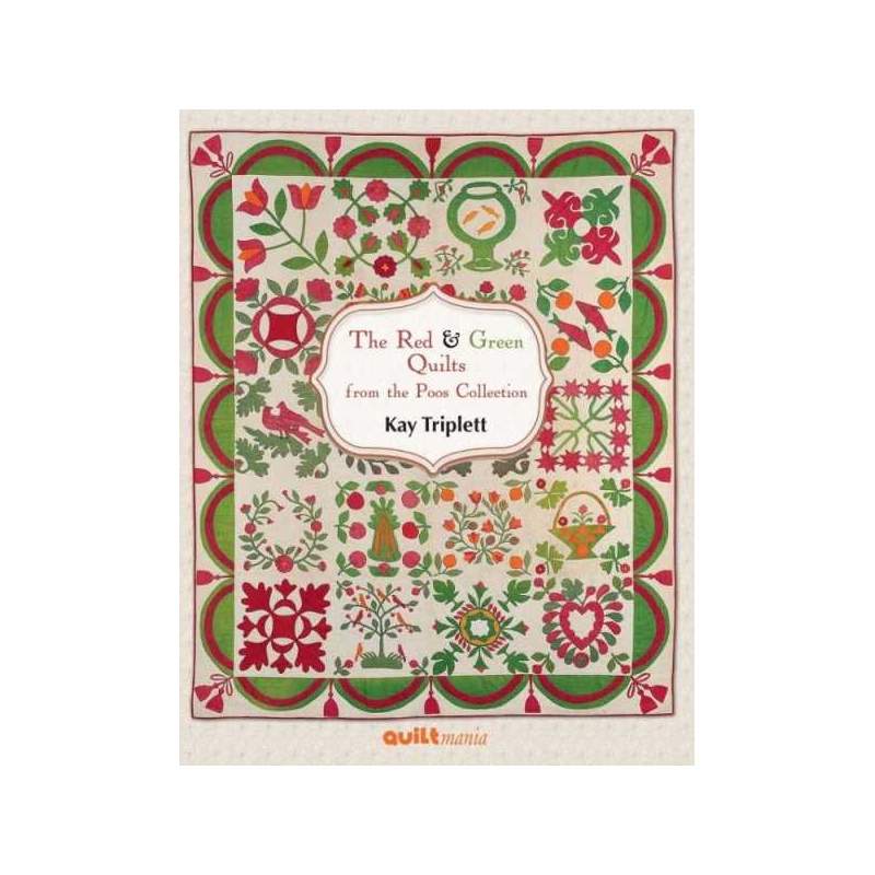 The Red & Green Quilts from the Poos Collection by Kay Triplett