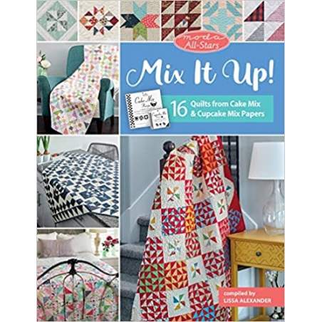 Moda All-Stars - Mix It Up! - 16 Quilts from Cake Mix and Cupcake Mix Papers by Lissa Alexander - Martingale