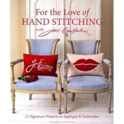 For The Love Of Hand Stitching With Jan Constantine : 21 Signature Projects to Applique & Embroider Stash Books - 1