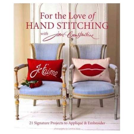For The Love Of Hand Stitching With Jan Constantine : 21 Signature Projects to Applique & Embroider Stash Books - 1