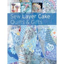 Sew Layer Cake Quilts & Gifts by Carolyn Forster Search Press - 1