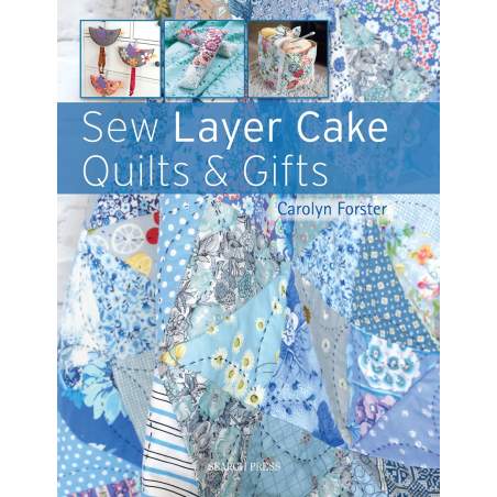 Sew Layer Cake Quilts & Gifts by Carolyn Forster Search Press - 1