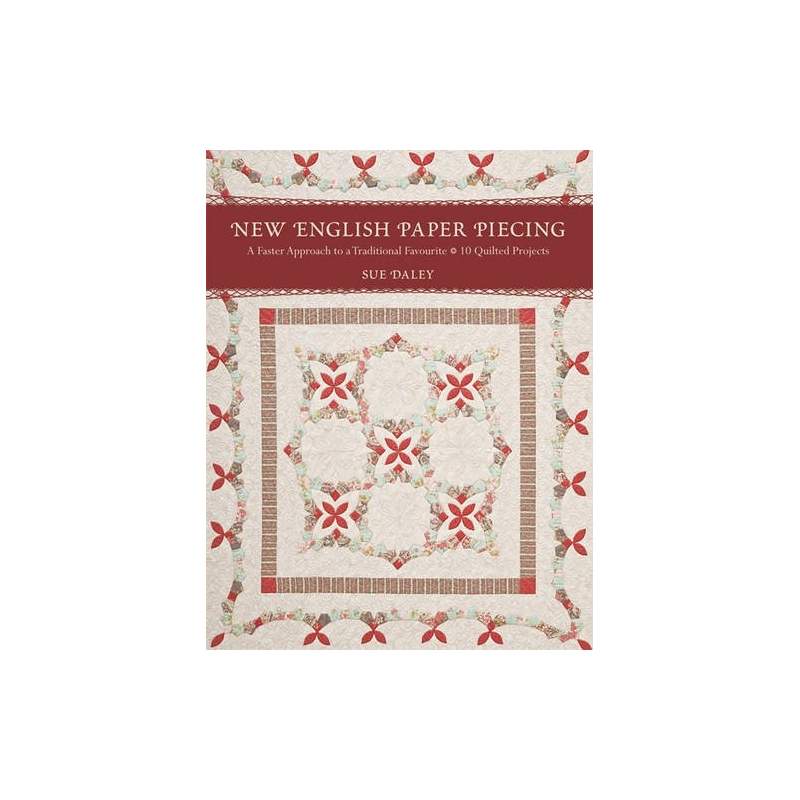 New English Paper Piecing: A Faster Approach to a Traditional Favorite by Sue Daley