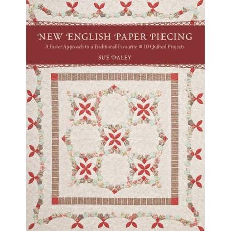 New English Paper Piecing: A Faster Approach to a Traditional Favorite by Sue Daley