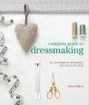 Complete Guide to Dressmaking. All the essential techniques and skills you need by Jules Fallon