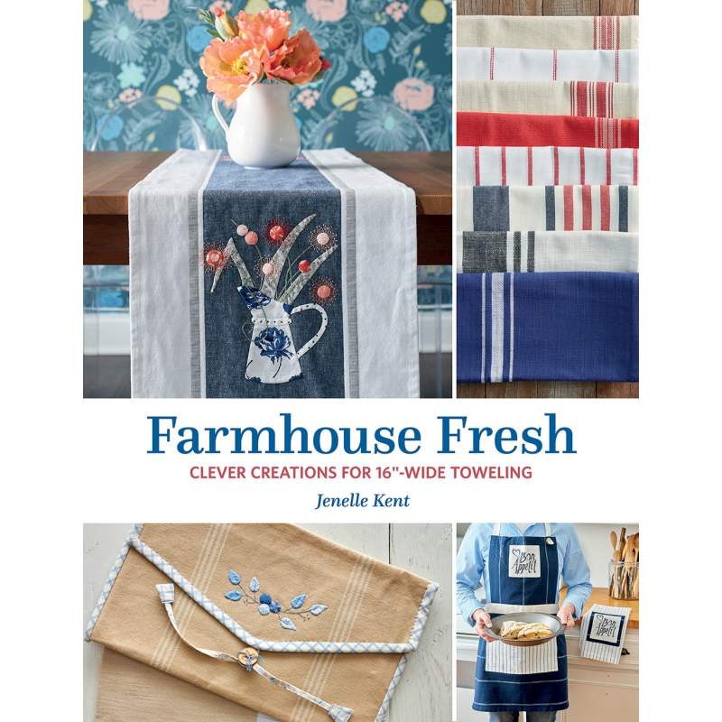 Farmhouse Fresh - Clever Creations for 16"-Wide Toweling by Jenelle Kent