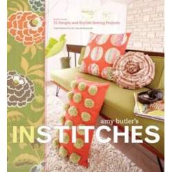 Amy Butler's In Stitches: More Than 25 Simple and Stylish Sewing Projects