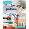 Visual Guide to Patchwork & Quilting: Fabric Selection to Finishing Techniques & Beyond
