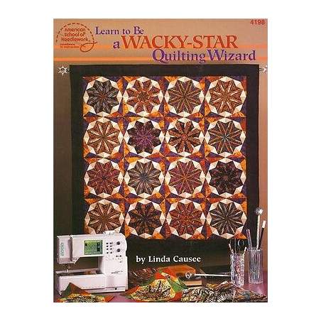 Learn to Be a Wacky-Star Quilting Wizard by Linda Causee