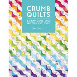 Crumb Quilts, Scrap quilting the zero waste way by Emily Bailey David & Charles - 1