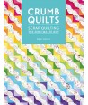 Crumb Quilts, Scrap quilting the zero waste way by Emily Bailey