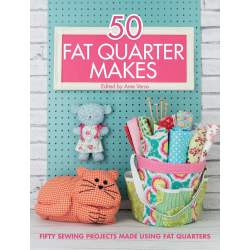 50 Fat Quarter Make, Fifty sewing projects made using fat quarters